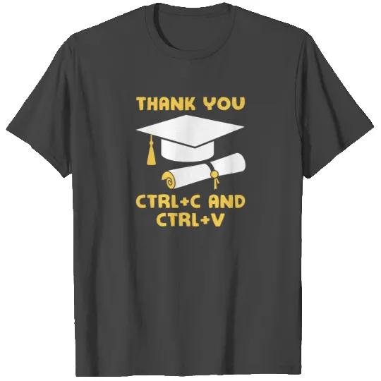 Thank You Ctrl C And Ctrl V T Shirts