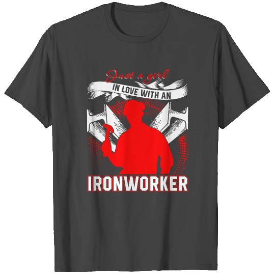 Just A Girl In Love With An Ironworker T Shirts