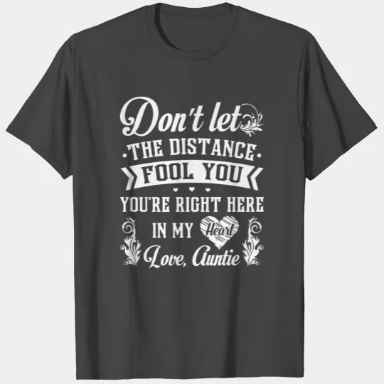 dont let the distance fool you you are right here T Shirts