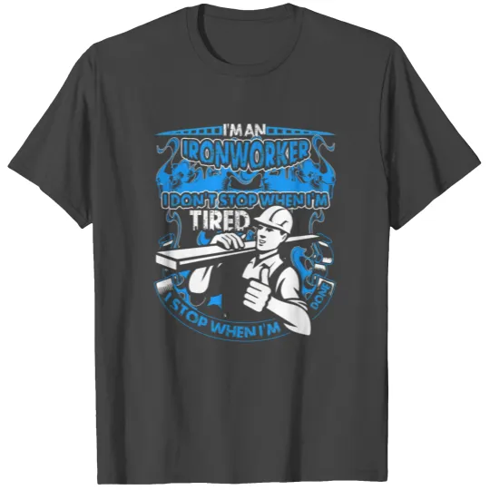 I'm An Ironworker T Shirts