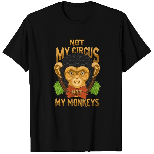 Not My Circus Not My Monkeys / Affe T Shirts