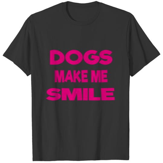 dogs make me smile T-shirt