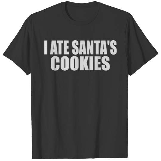 i ate Santa cookies T-shirt
