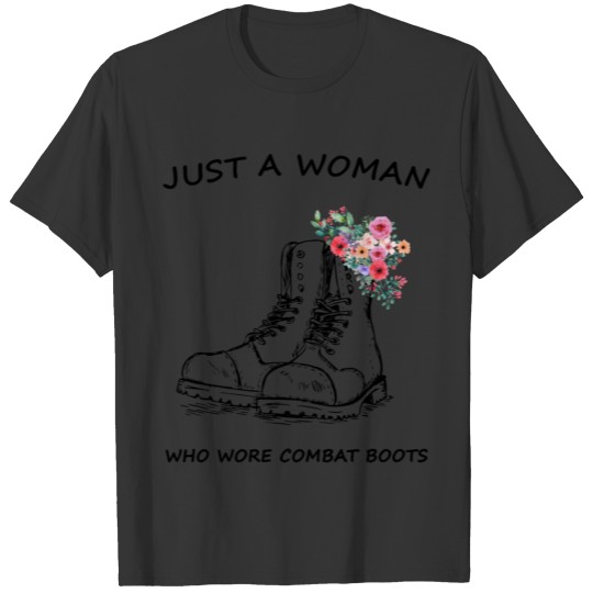 just a woman who wore combat boots girlfriend t sh T-shirt