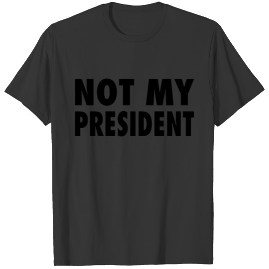 Not My President Anti Trump Protest Rally Democrat T-shirt