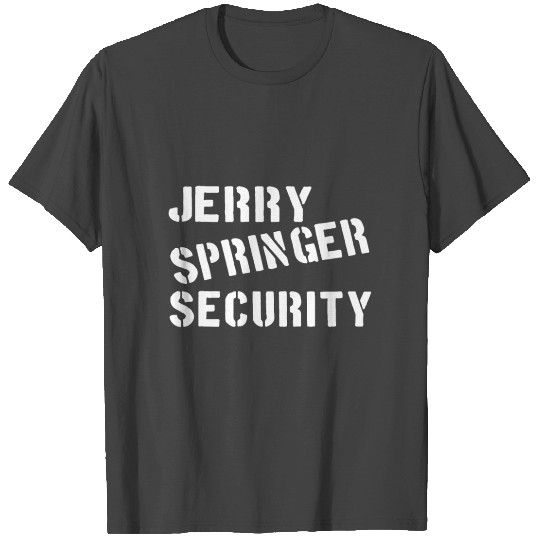 jerry springer security autism T Shirts