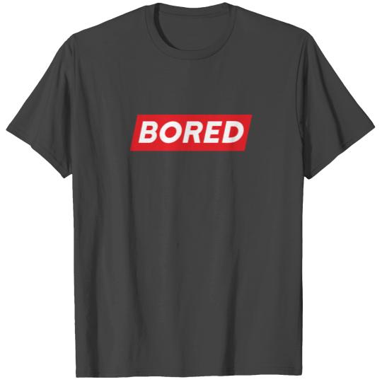 Bored T Shirts, Always Bored T Shirts, Bored Gift T Shirts,