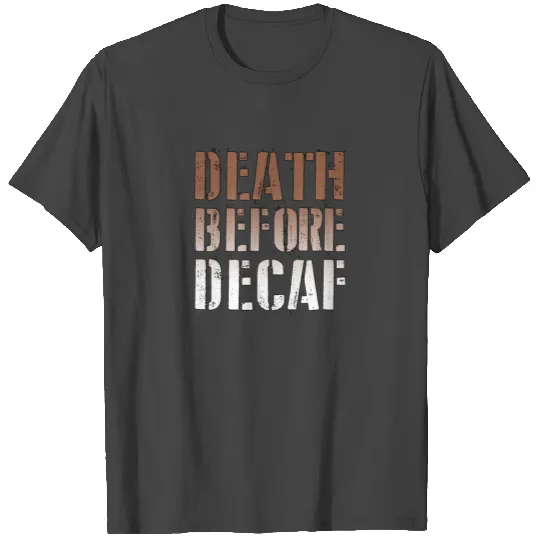 Death Before Decaf - Coffee - Total Basics T Shirts