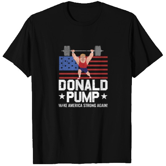 Funny Donald Pump Make America Strong Again T Shirts