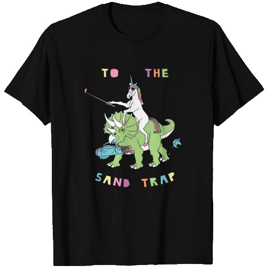 To The Sand Trap Unicorn Riding Dinosaur T Shirts
