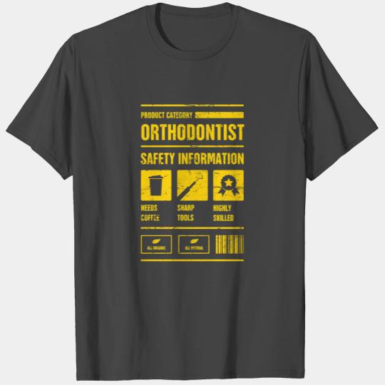 Orthodontist Dentist Safety Information T Shirts