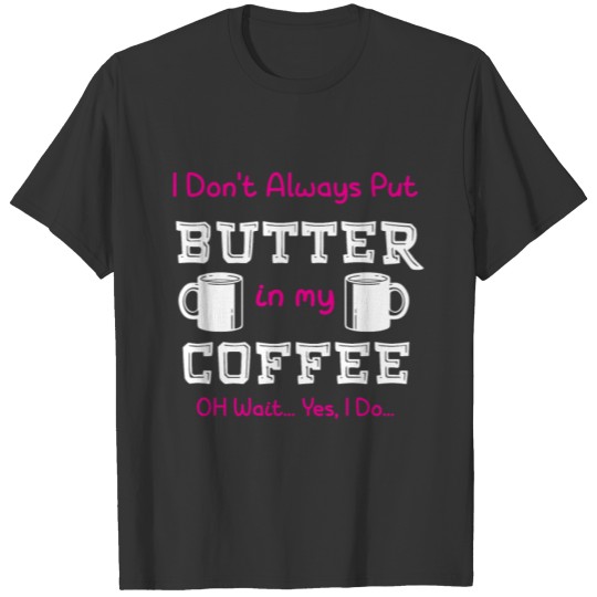 Funny Ketoginic Diet Butter Coffee Keto Diet T-shirt