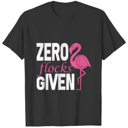 Zero Flocks Given Gift idea for your friends T-shirt