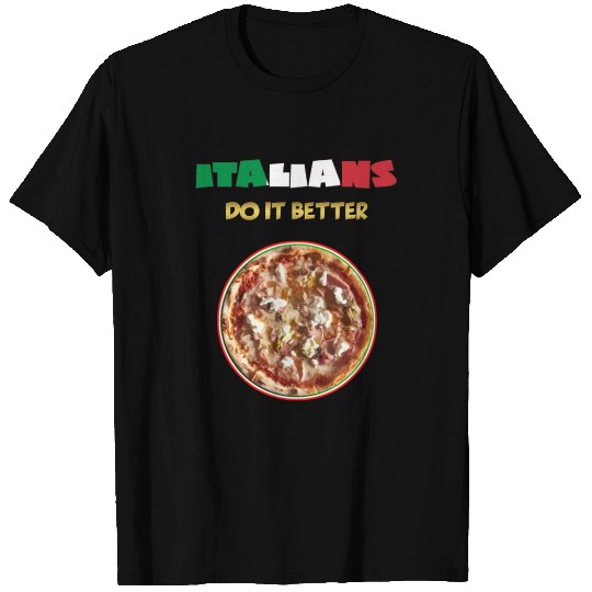 ITALIANS do it better: PIZZA T Shirts