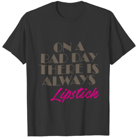 T-SHirt Lipstick every day! T-shirt
