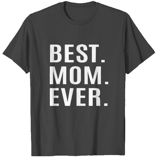 Best Mom Ever T Shirts