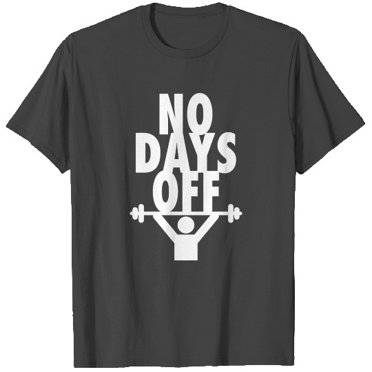 No Days Off T Shirts