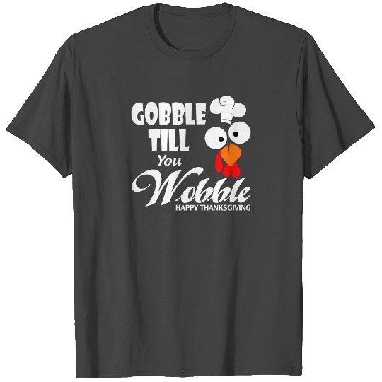 Gobble Till You Wobble Funny Thanksgiving T Shirts