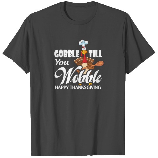 Gobble Till You Wobble Funny Thanksgiving T Shirts