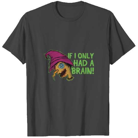 Halloween Scarecrow - If I only Had A brain T Shirts