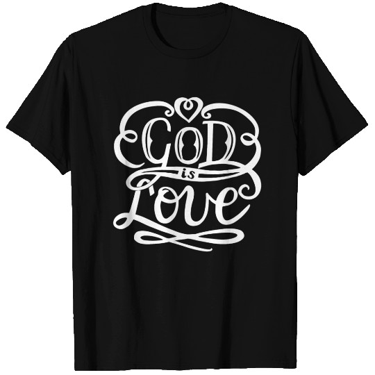 GOD IS LOVE T Shirts