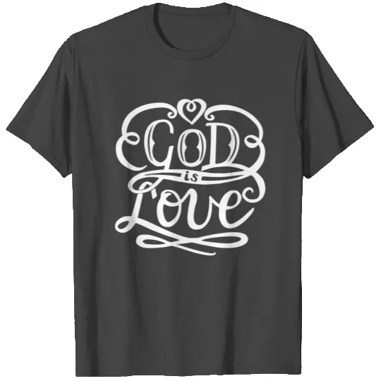 GOD IS LOVE T Shirts