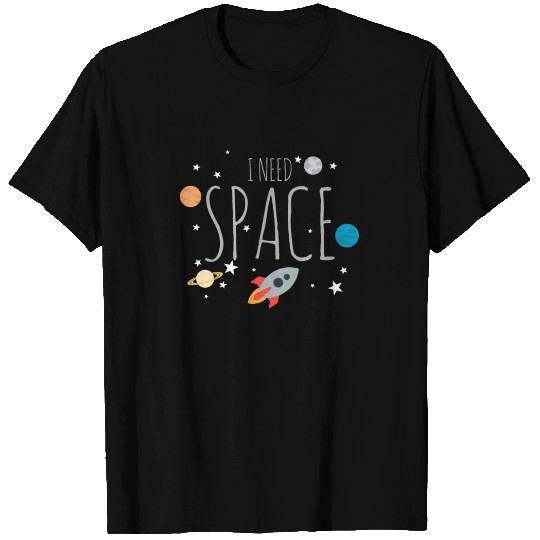 I Need Space T Shirts