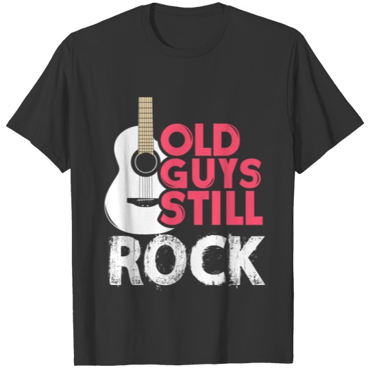 Old Guys Still play Rock Guitar Gift T-shirt