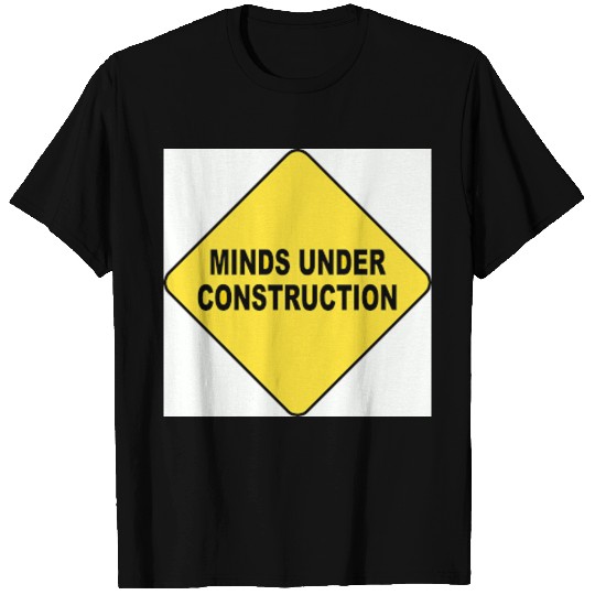 MINDS UNDER CONSTRUCTION T Shirts