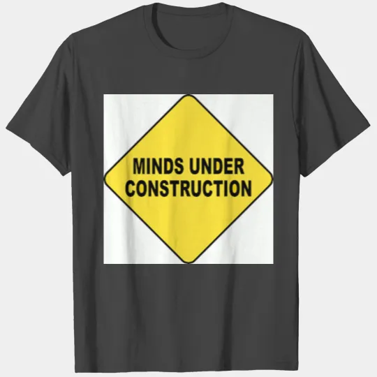 MINDS UNDER CONSTRUCTION T Shirts