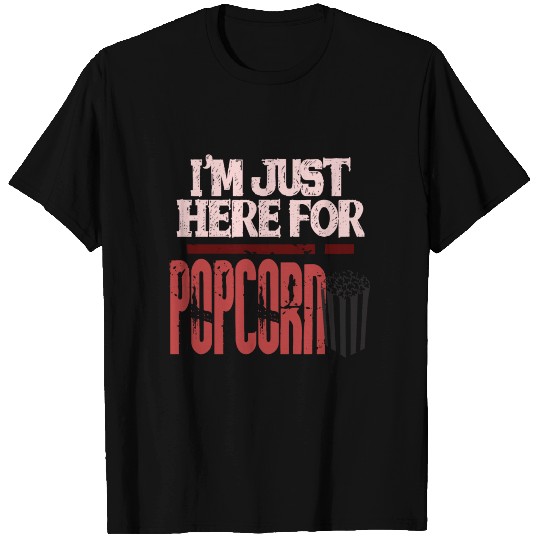 I'm just here for the Popcorn T Shirts