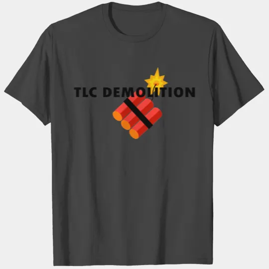 TLC Demolition T Shirts