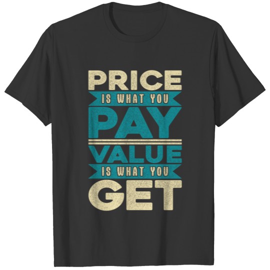 Price is what you pay value is what you get Stocks T-shirt