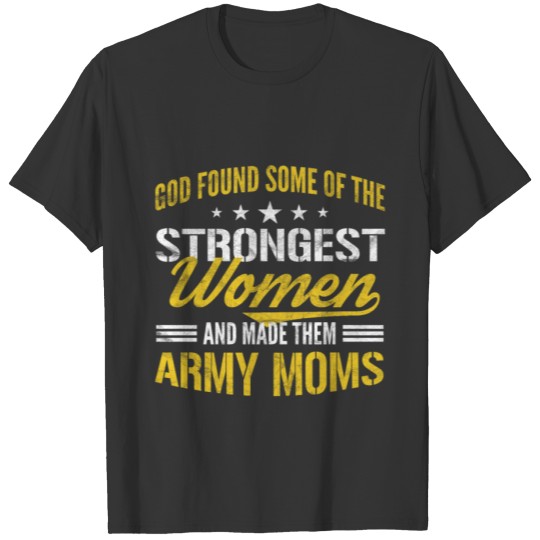 Veterans Day - Strongest women, Army Mom T-shirt