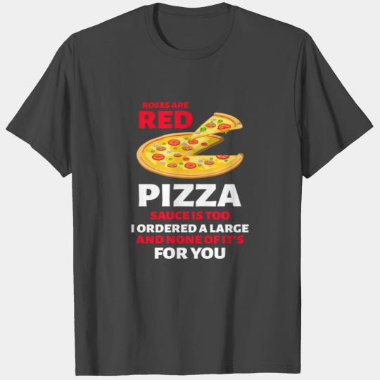 Roses Are Red Pizza Sauce Is Too T Shirts