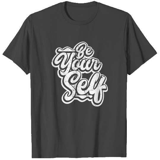 Be Yourself T Shirts