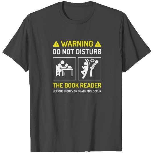 Warning Do Not Disturb The Book Reader Serious T Shirts
