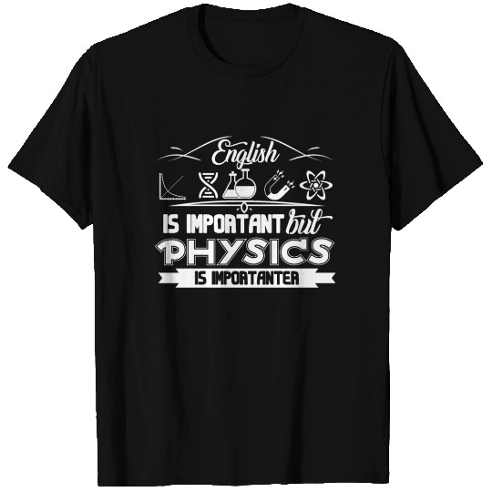 Teacher Physics Is Importanter T Shirts