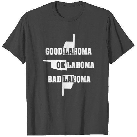 Oklahoma Funny Map Territory Good Bad Sign Fun T Shirts