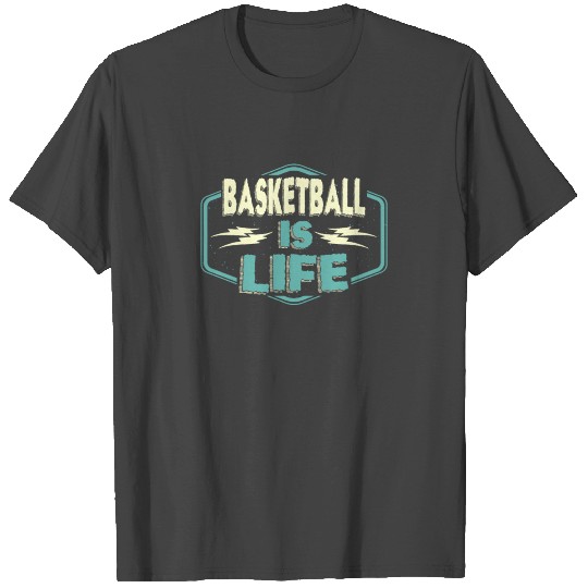 Basketball is Life T Shirts