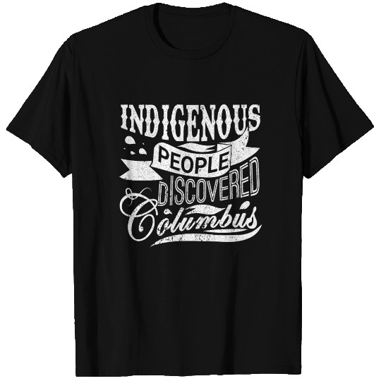 Indigenous people discovered columbus ohio T Shirts