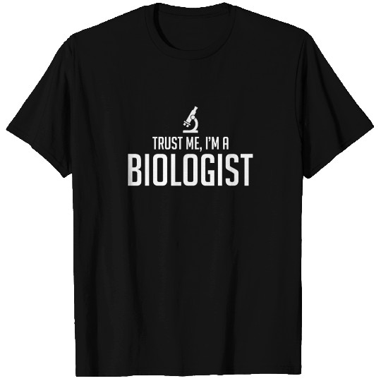 Trust Me I m A Biologist- Biology -Total Basics T Shirts