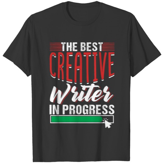 Creative Writer In Progress T Shirts