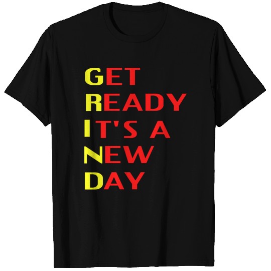 Get ready it's a new day T Shirts