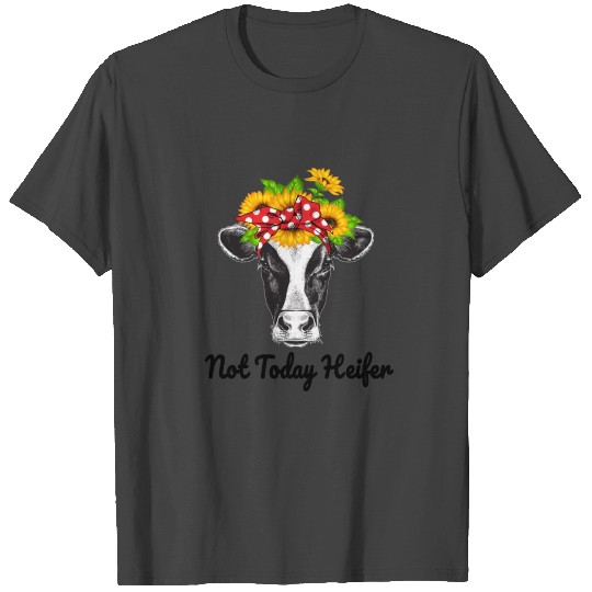 not today Heifer T Shirts