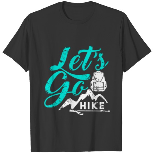 Let’s Go Hike hiking lovers christmas gift T-shirt