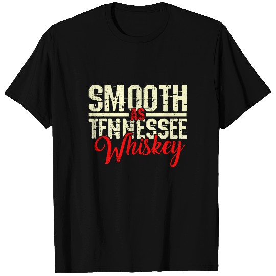 Smooth As Tennessee Whiskey T Shirts