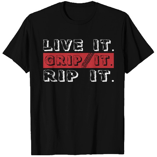 Live It Gripe It Rip It Bike T Shirts