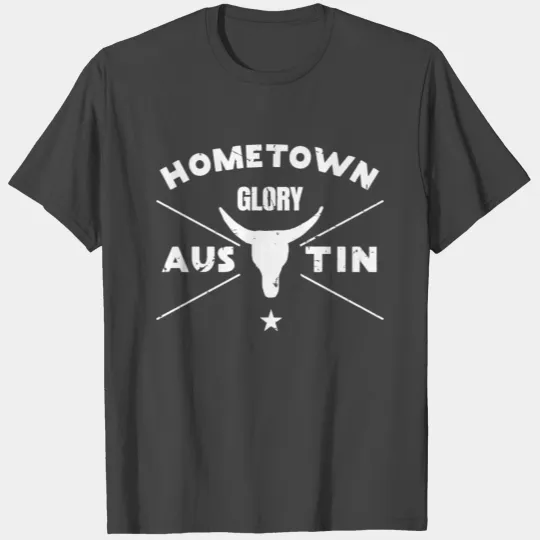 Austin Texas Hometown Glory T Shirts