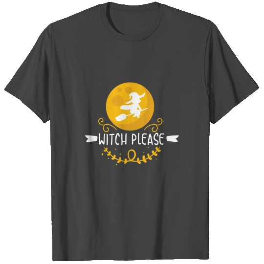 Halloween Witch Funny Saying Gift Idea T Shirts